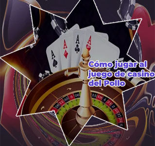 Juego del pollo casino
